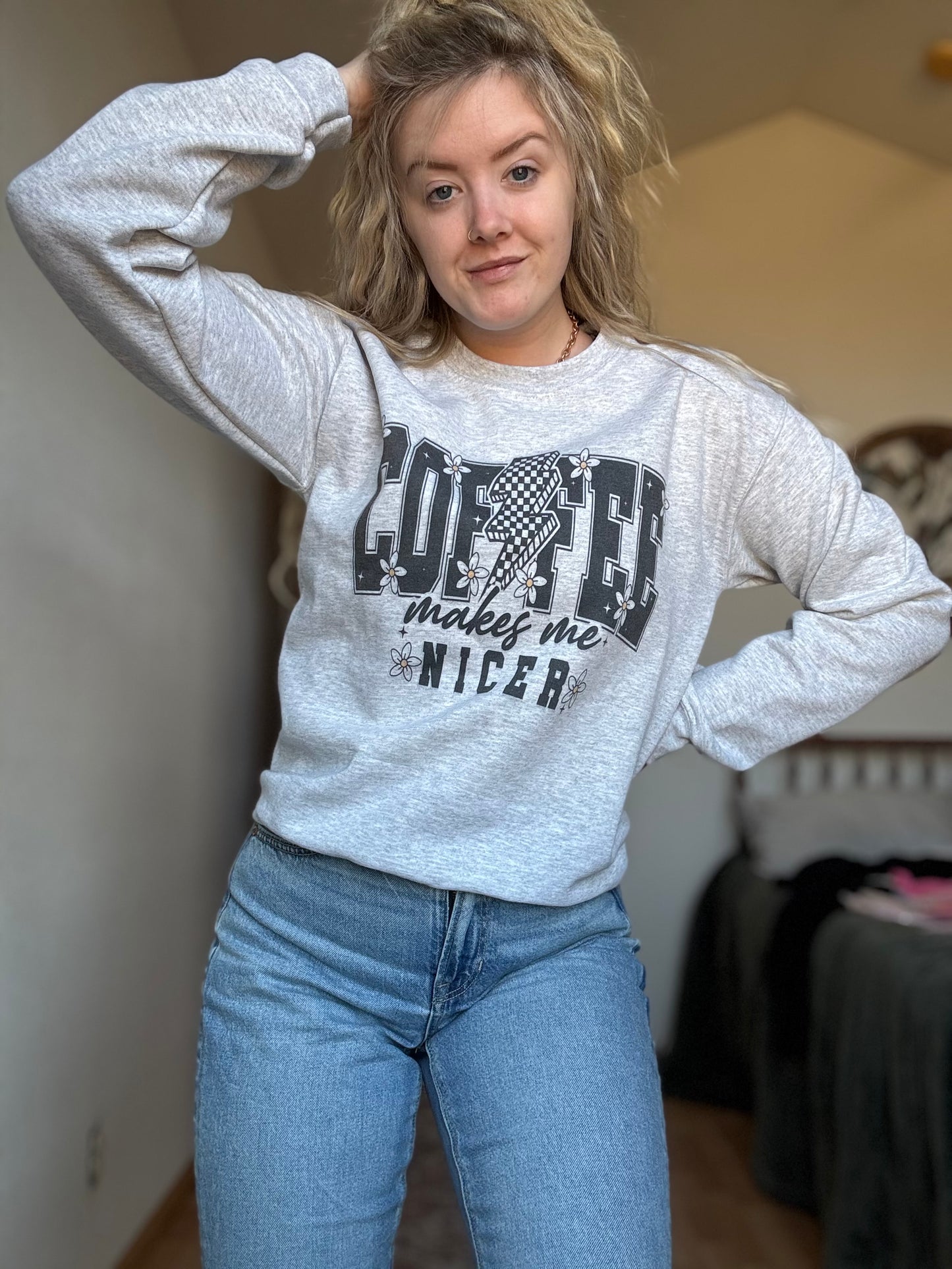 Coffee makes me nicer crewneck sweatshirt
